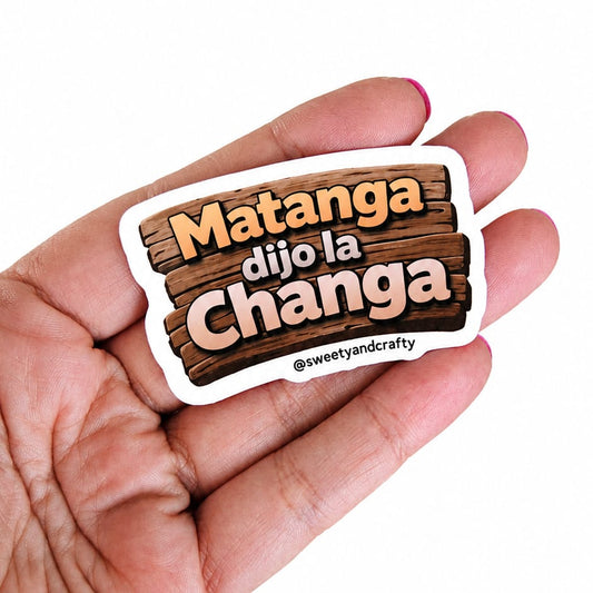 Matanga dijo la Changa