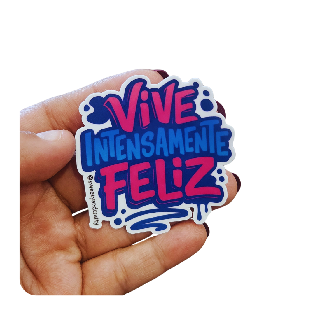 Vive intensamente feliz