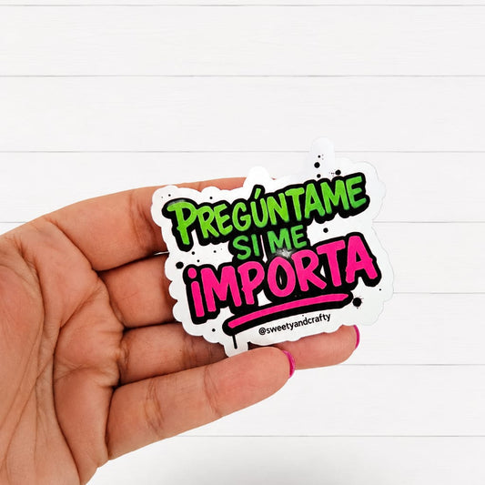 Pregúntame si me importa